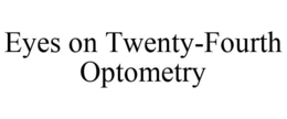 EYES ON TWENTY-FOURTH OPTOMETRY trademark