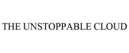 THE UNSTOPPABLE CLOUD trademark