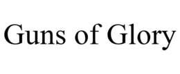 GUNS OF GLORY trademark