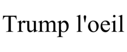 TRUMP L'OEIL trademark