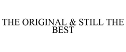 THE ORIGINAL & STILL THE BEST trademark