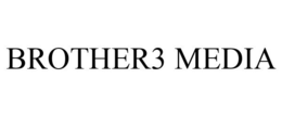 BROTHER3 MEDIA trademark