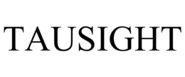 TAUSIGHT trademark