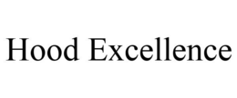 HOOD EXCELLENCE trademark