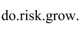 DO.RISK.GROW. trademark
