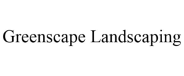 GREENSCAPE LANDSCAPING trademark