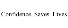 CONFIDENCE SAVES LIVES trademark