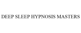 DEEP SLEEP HYPNOSIS MASTERS trademark