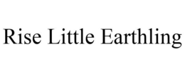 RISE LITTLE EARTHLING trademark