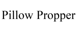 PILLOW PROPPER trademark