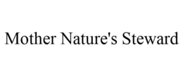 MOTHER NATURE'S STEWARD trademark