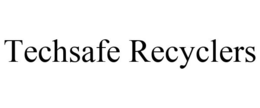 TECHSAFE RECYCLERS trademark