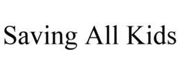SAVING ALL KIDS trademark