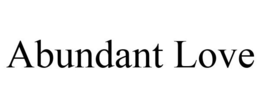 ABUNDANT LOVE trademark