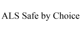 ALS SAFE BY CHOICE trademark