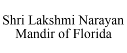 SHRI LAKSHMI NARAYAN MANDIR OF FLORIDA trademark