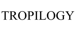 TROPILOGY trademark