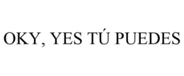 OKY, YES TÚ PUEDES trademark