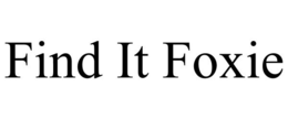 FIND IT FOXIE trademark