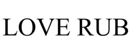 LOVE RUB trademark