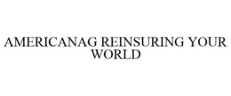 AMERICANAG REINSURING YOUR WORLD trademark