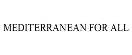 MEDITERRANEAN FOR ALL trademark