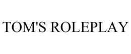 TOM'S ROLEPLAY trademark