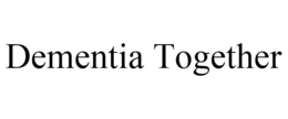 DEMENTIA TOGETHER trademark