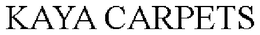 KAYA CARPETS trademark