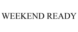 WEEKEND READY trademark
