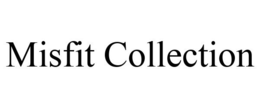MISFIT COLLECTION trademark