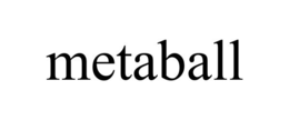 METABALL trademark
