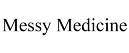 MESSY MEDICINE trademark