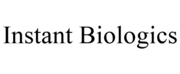 INSTANT BIOLOGICS trademark