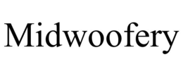 MIDWOOFERY trademark