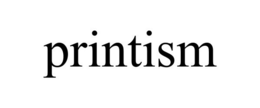 PRINTISM trademark