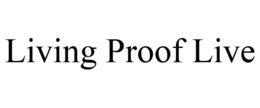 LIVING PROOF LIVE trademark