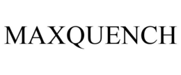 MAXQUENCH trademark