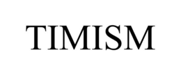 TIMISM trademark