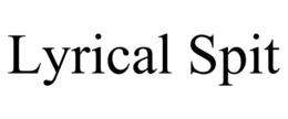 LYRICAL SPIT trademark