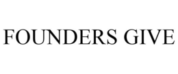 FOUNDERS GIVE trademark