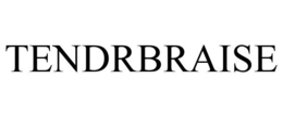 TENDRBRAISE trademark