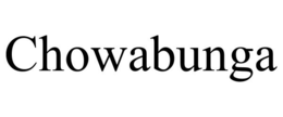 CHOWABUNGA trademark