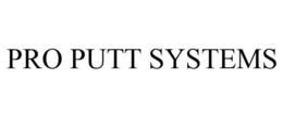 PRO PUTT SYSTEMS trademark