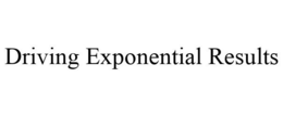 DRIVING EXPONENTIAL RESULTS trademark