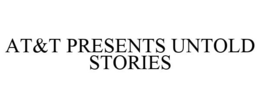 AT&T PRESENTS UNTOLD STORIES trademark