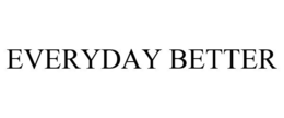 EVERYDAY BETTER trademark