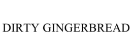DIRTY GINGERBREAD trademark