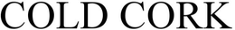 COLD CORK trademark