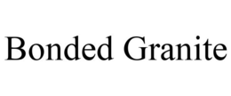 BONDED GRANITE trademark